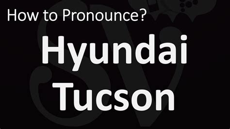 hyundai tucson pronunciation.